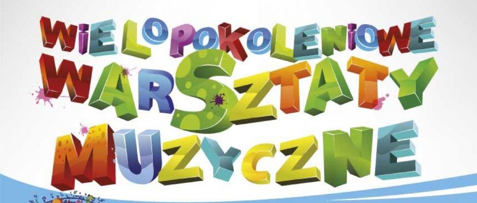 Wielopokoleniowe Warsztaty Muzyczne