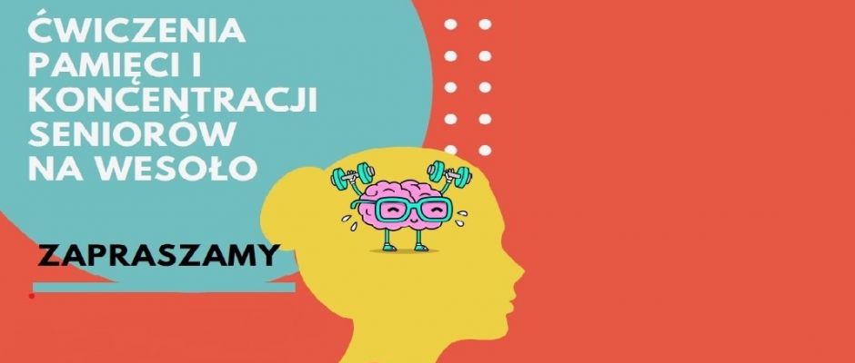 ĆWICZENIA PAMIĘCI I KONCENTRACJI SENIORÓW NA WESOŁO
