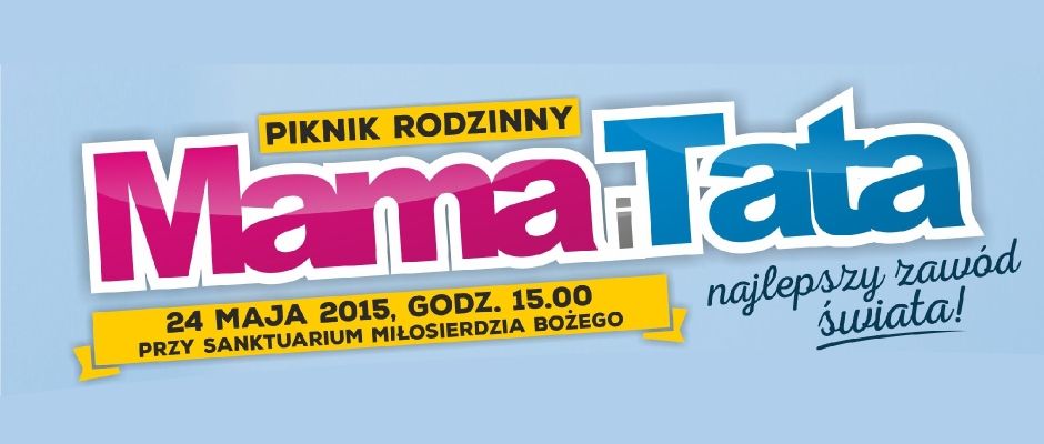  „Mama i Tata - najlepszy zawód świata!” - piknik rodzinny