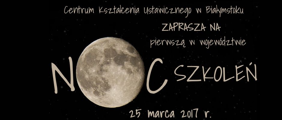 Noc szkoleń w Centrum Kształcenia Ustawicznego w Białymstoku