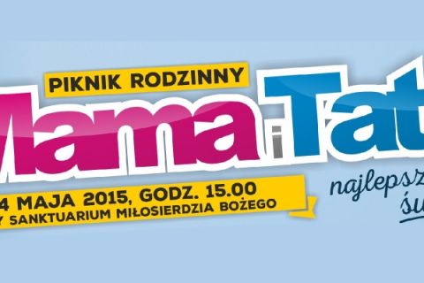  „Mama i Tata - najlepszy zawód świata!” - piknik rodzinny